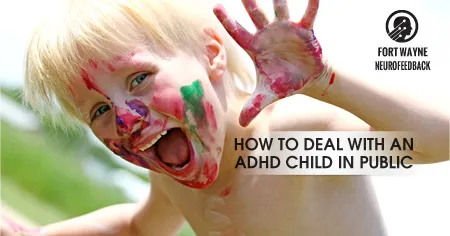 How To Deal With An ADHD Child In Public