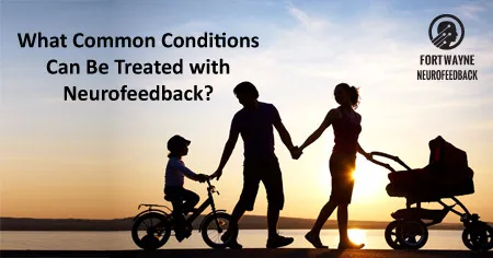 What Common Conditions Can Be Treated with Neurofeedback?