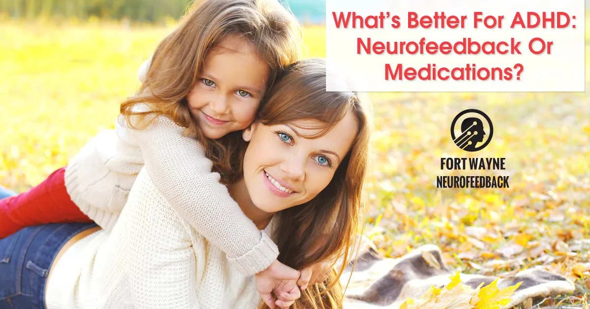 What’s Better For ADHD: Neurofeedback Or Medications?
